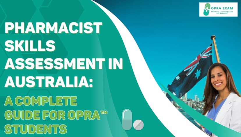 Pharmacist Skills Assessment in Australia: A Complete Guide for OPRA™ Students